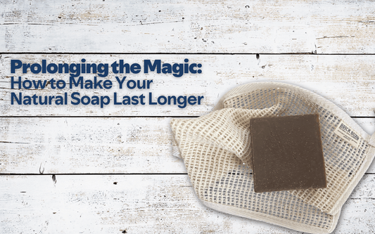 Prolonging the Magic: How to Make Your Natural Soap Last Longer