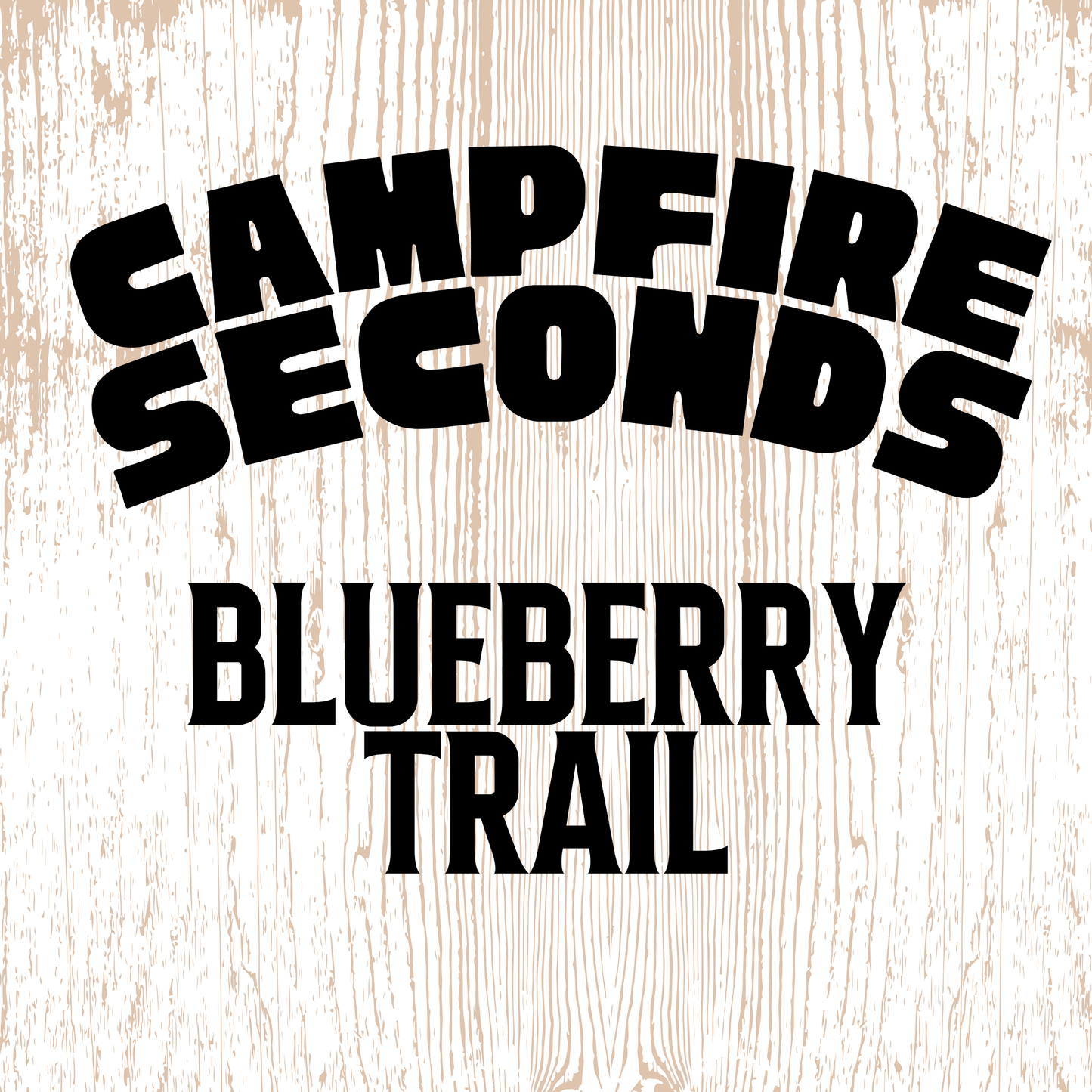 CAMPFIRE SECONDS — BLUEBERRY TRAIL