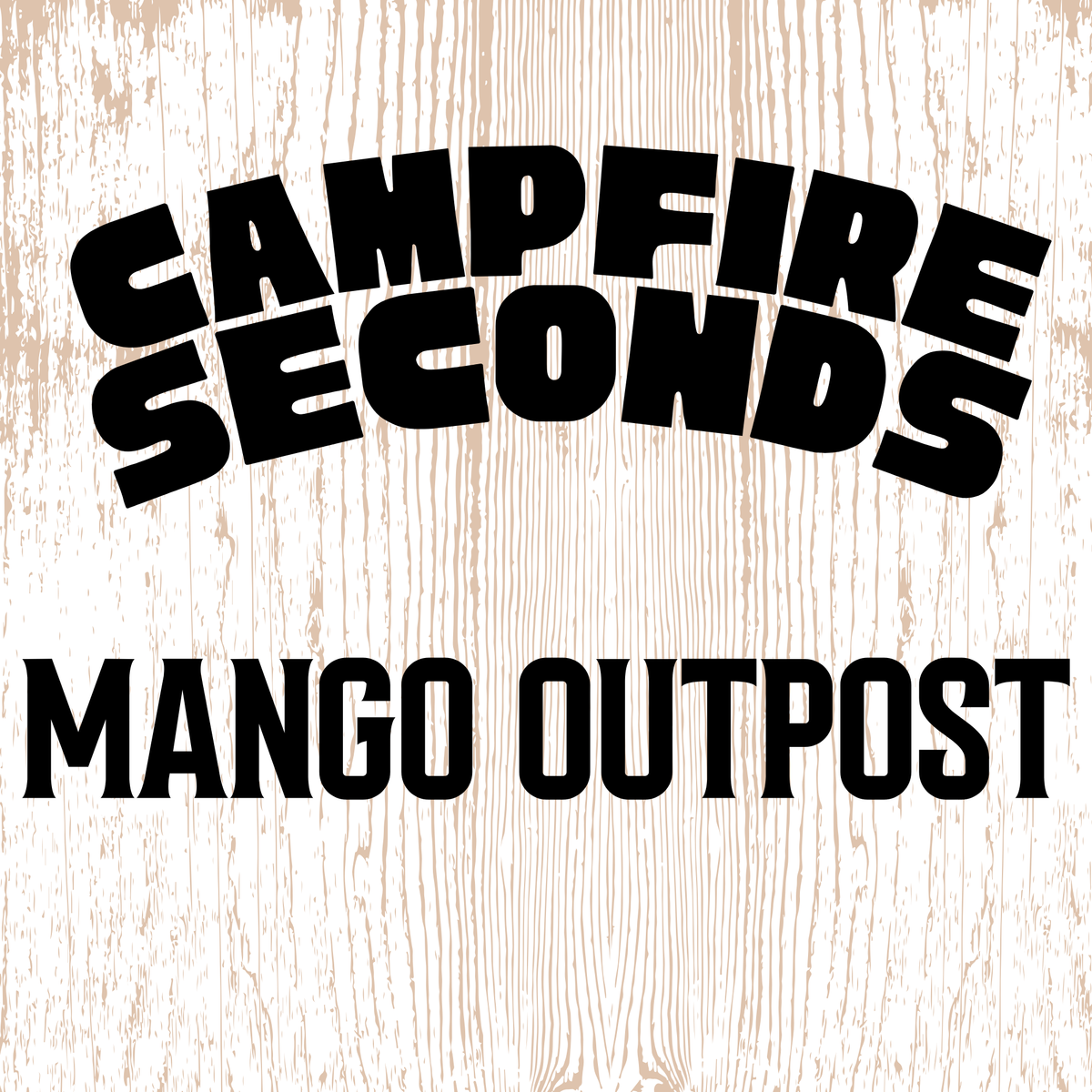 CAMPFIRE SECONDS – MANGO OUTPOST