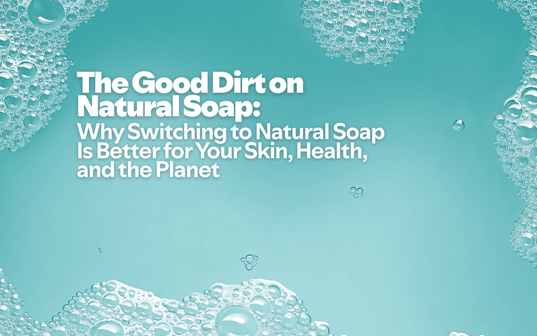 The Good Dirt on Natural Soap