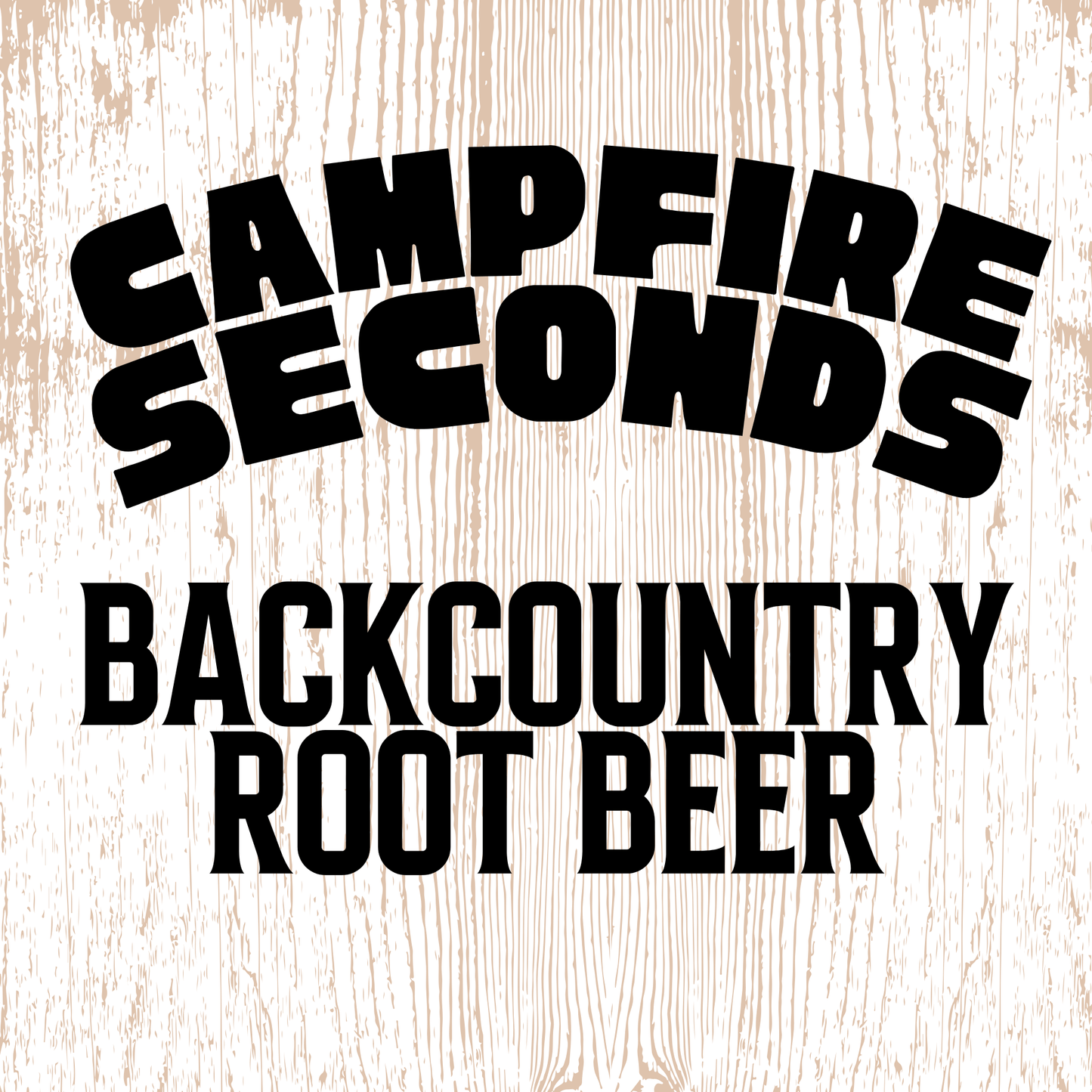 CAMPFIRE SECONDS — BACKCOUNTRY ROOT BEER