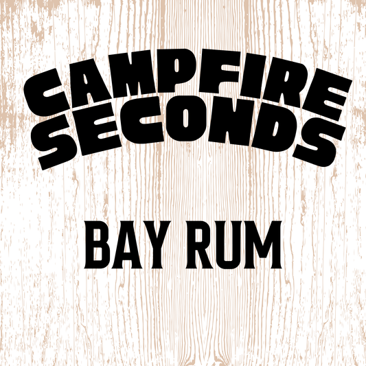 CAMPFIRE SECONDS — BAY RUM