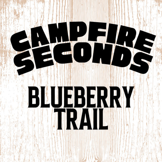 CAMPFIRE SECONDS — BLUEBERRY TRAIL