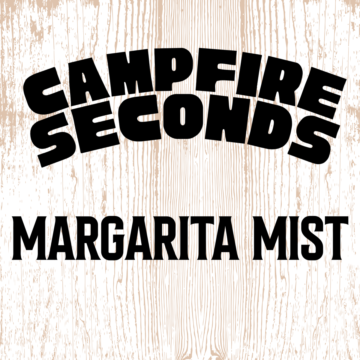 CAMPFIRE SECONDS – MARGARITA MIST